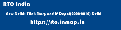 RTO India  New Delhi: Tilak Marg and IP Depot(2002-2010) Delhi    rto
